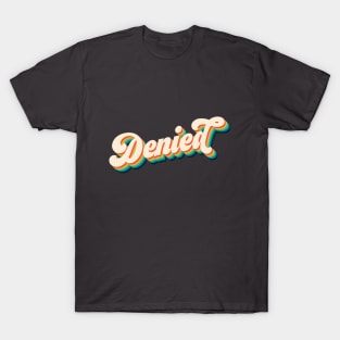 Vintage Text - Retro - Denied T-Shirt